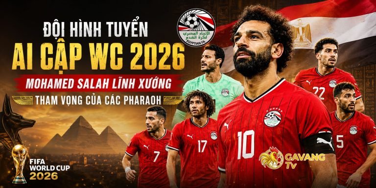 Đội hình tuyển Ai Cập WC 2026: Mohamed Salah lĩnh xướng tham vọng của Các Pharaoh