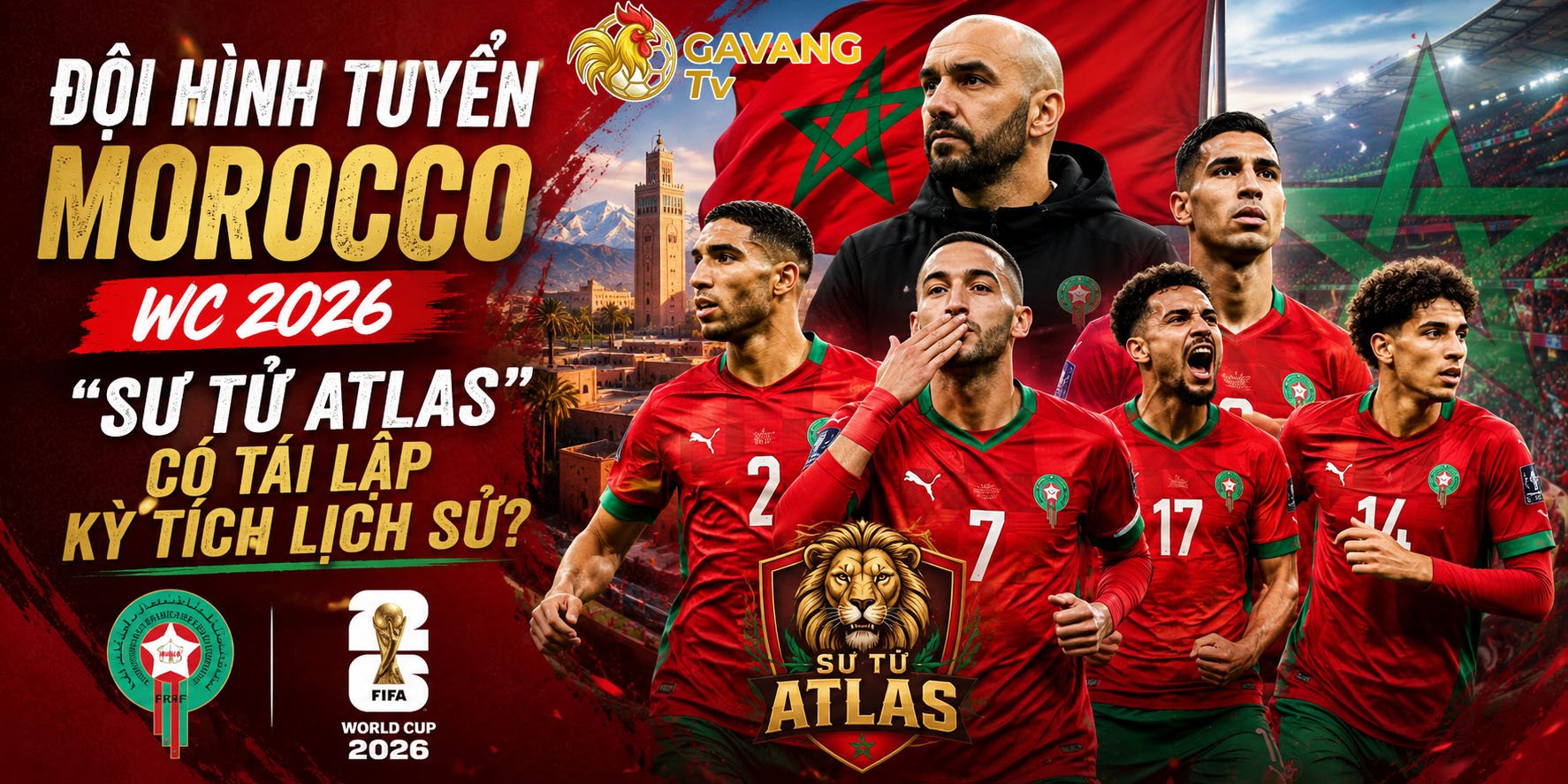 Đội hình tuyển Morocco WC 2026: “Sư tử Atlas” có tái lập kỳ tích lịch sử?