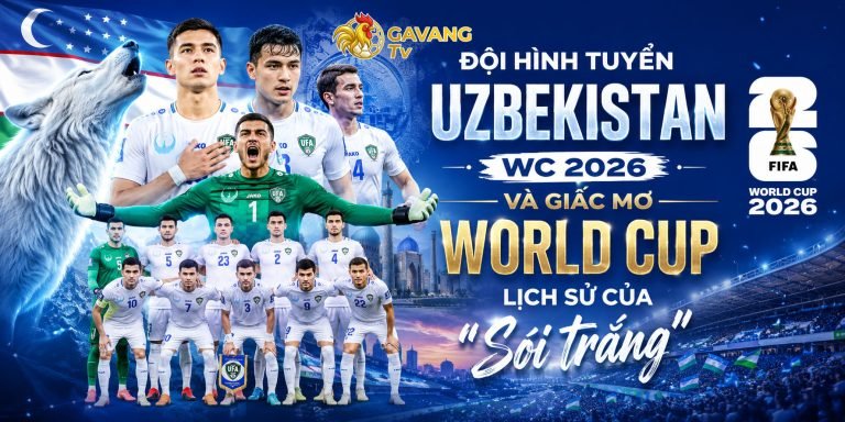 Đội hình tuyển Uzbekistan WC 2026 và giấc mơ World Cup lịch sử của “Sói trắng”