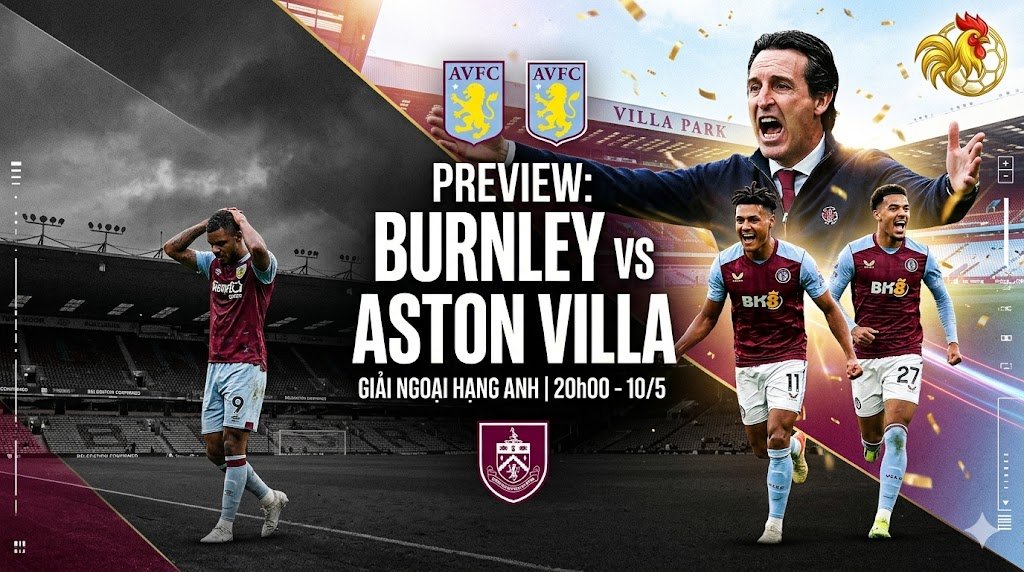 Nhận định trước trận đấu Burnley vs Aston Villa vòng 36 Ngoại hạng Anh, dự đoán tỷ số và soi kèo trên Gavang TV.