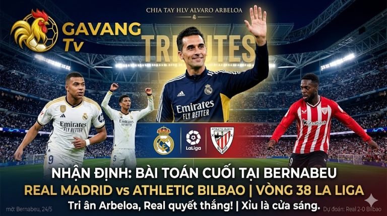 Nhận định Real Madrid vs Athletic Bilbao vòng 38 La Liga: Lời chia tay của HLV Arbeloa tại Bernabeu.