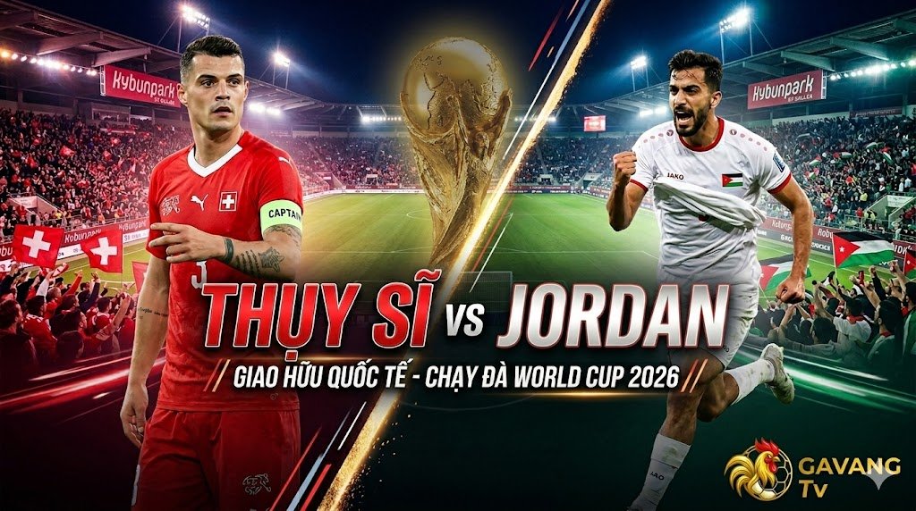 Ảnh đại diện nhận định bóng đá Thụy Sĩ vs Jordan, trận giao hữu quốc tế 2026. Hình ảnh Granit Xhaka và Mousa Tamari trên nền sân Kybunpark, logo Gavang TV ở góc.