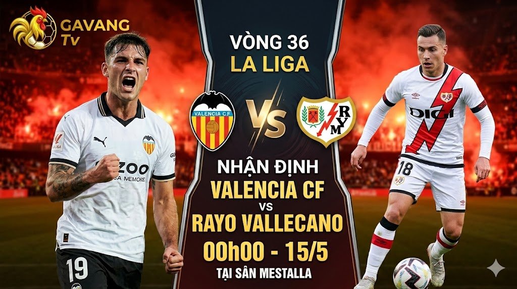 Nhận định, tỷ lệ kèo trận Valencia vs Rayo Vallecano vòng 36 La Liga cập nhật tại Gavang TV.