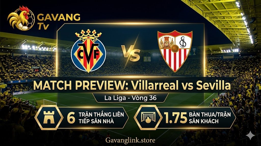 Xem trực tiếp Villarreal vs Sevilla Full HD vòng 36 La Liga trên Gavang TV.