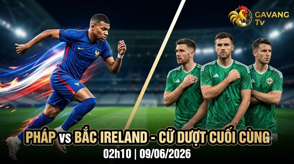 Nhận định Pháp vs Bắc Ireland: Kylian Mbappe bứt tốc đối đầu với hàng phòng ngự lùi sâu của Bắc Ireland, cập nhật trực tiếp trên Gavang TV.