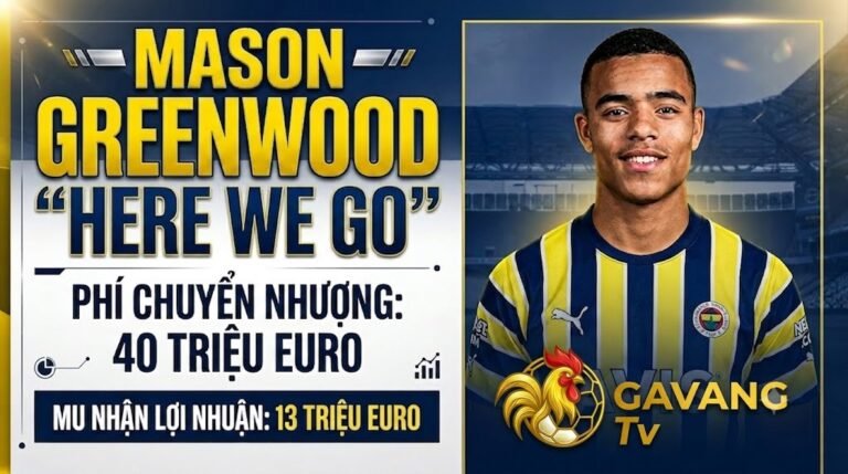 Mason Greenwood chính thức gia nhập Fenerbahce với mức phí chuyển nhượng 40 triệu Euro, giúp MU nhận lợi nhuận 13 triệu Euro - Cập nhật từ Gavang TV.