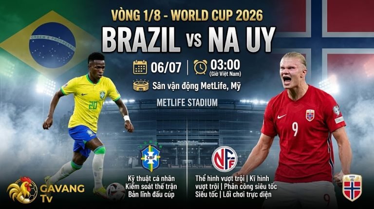 Nhận định bóng đá trận Brazil vs Na Uy vòng 1/8 World Cup 2026 cùng Gavang TV.