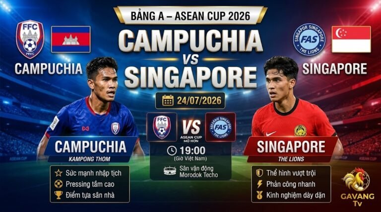 Nhận định Campuchia vs Singapore 19h00 ngày 24/7 Bảng A ASEAN Cup 2026