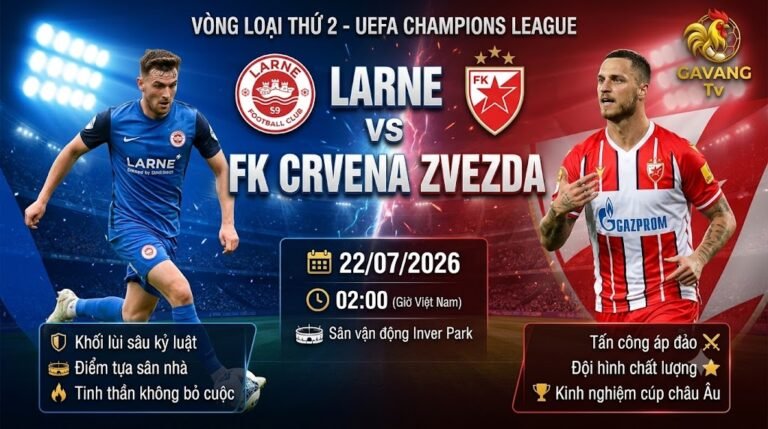 Nhận định bóng đá trận Larne vs FK Crvena Zvezda vòng loại Champions League cập nhật mới nhất trên Gavang TV.