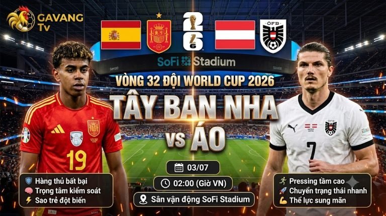 Nhận định bóng đá Tây Ban Nha vs Áo tại vòng 32 đội World Cup 2026. Thông tin lịch thi đấu và điểm mạnh hai đội cập nhật bởi Gavang TV.