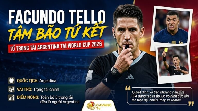 Trọng tài chính Facundo Tello người Argentina điều khiển trận Tứ kết Pháp vs Maroc tại World Cup 2026, hình ảnh phân tích chuyên sâu từ Gavang TV.