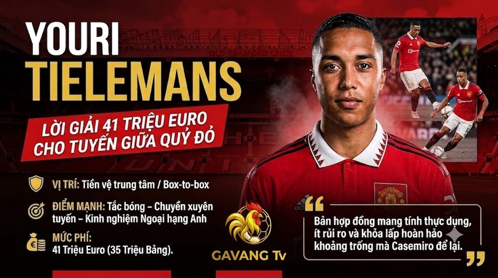 Youri Tielemans chính thức gia nhập MU với mức giá 41 triệu euro, bản hợp đồng được kỳ vọng sẽ thay thế hoàn hảo cho Casemiro ở khu trung tuyến Quỷ đỏ.