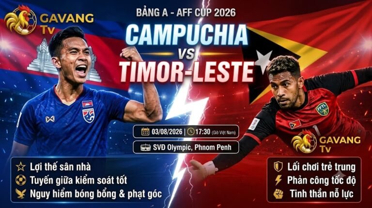 Nhận định trực tiếp bóng đá Campuchia vs Timor-Leste bảng A AFF Cup 2026 - Gavang TV.