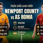 Nhận định trận đấu giao hữu giữa Newport County vs AS Roma lúc 01h00 ngày 5/8 chi tiết tại Gavang TV.
